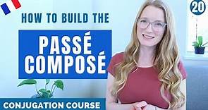 How to build the PASSÉ COMPOSÉ // French conjugation Course // Lesson 20