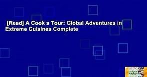 [Read] A Cook s Tour: Global Adventures in Extreme Cuisines Complete