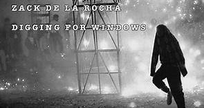 Zack de la Rocha - Digging For Windows