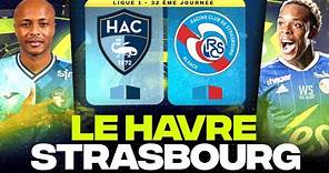 🔴 LE HAVRE - STRASBOURG | 🔥 Finale pour le Maintien ! ( hac vs rcsa ) | LIGUE 1 - LIVE/DIRECT