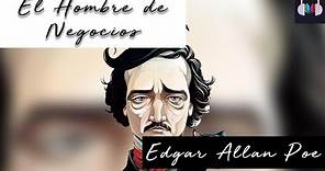 EL HOMBRE DE NEGOCIOS de Edgar Allan Poe (Voz Humana)