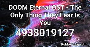 DOOM Eternal OST - The Only Thing They Fear Is You Roblox ID - Roblox Music Code