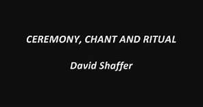 Ceremony, Chant and Ritual - David Shaffer