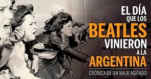 EL DÍA QUE LOS BEATLES VINIERON A LA ARGENTINA - documental completo