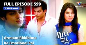 Full Episode 599 | Dill Mill Gayye | Armaan-Riddhima Ke Emotional Pal | दिल मिल गए | #starbharat
