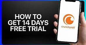 How To Get 14 Days Free Trial On Crunchyroll Tutorial
