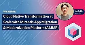 Cloud Native Transformation at Scale with Mirantis Application Migration and Modernization Platform