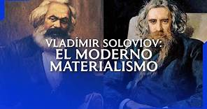 Vladímir Soloviov: el moderno materialismo.