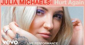 Julia Michaels - "Hurt Again" Live Performance | Vevo