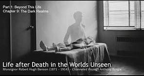Life after Death in the Worlds Unseen - Monsignor Robert Hugh Benson, through Anthony Borgia. P1-C9