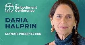 Daria Halprin - The Body Moves: a Life-Art Dance | The Embodiment Conference