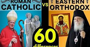 Roman Catholic vs Eastern Orthodox: 60 Differences