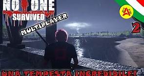 Una Tempesta Incredibile! - Multiplayer - No One Survived ITA #2