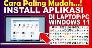 Cara Install Aplikasi Di Laptop/PC Windows 11 | Install Software Di Windows 11
