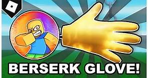 Slap Battles - (FULL GUIDE) How to get BERSERK GLOVE + "GO BERSERK" BADGE! [ROBLOX]