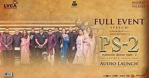 Ponniyin Selvan 2 | PS2 Audio Launch Full Event | Mani Ratnam | AR Rahman | Lyca Productions