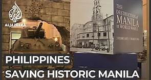 Philippine government efforts to preserve historic Manila