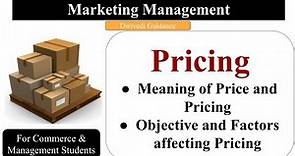 Pricing | Meaning and Definition of Price and Pricing | Objective and Factors affecting Pricing