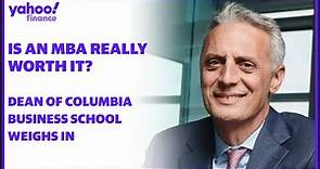 Columbia University MBA program: Business School Dean on getting an MBA and social responsibility