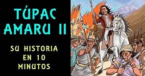 TUPAC AMARU II - Los verdaderos motivos de su rebelión - La historia de Tupac Amaru en 10 minutos