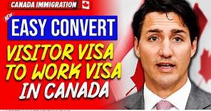 How to Convert Visitor Visa to Work Visa in Canada | Canada Immigration 2024