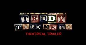 TEDDY TOLD ME TO - THEATRICAL TRAILER