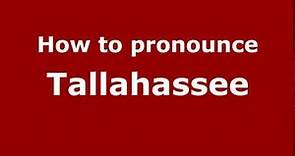 How to Pronounce Tallahassee - PronounceNames.com
