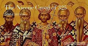 The Nicene Creed of 325 (Creed of 318 Fathers)