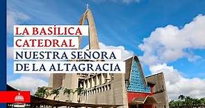 Basílica Catedral Nuestra señora de la Altagracia