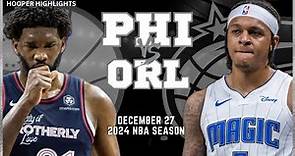 Philadelphia 76ers vs Orlando Magic Full Game Highlights | Dec 27 | 2024 NBA Season