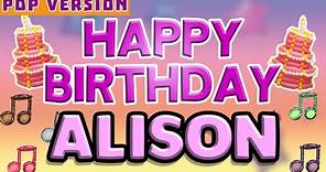 Happy Birthday ALISON | POP Version 1 | The Perfect Birthday Song for ALISON