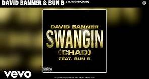 David Banner, Bun B - Swangin (Chad) (Official Audio)