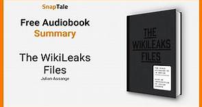 The WikiLeaks Files by Julian Assange: 5 Minute Summary
