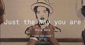 Bruno Mars - Just the way you are : Lyrics