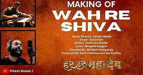 Making Of Wah Re Shiva | Hitesh Modak | Sid Sriram | Abhijeet Deshpande | Har Har Mahadev