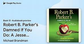Robert B. Parker's Damned If You Do: A Jesse… by Michael Brandman · Audiobook preview