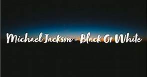 Michael Jackson - Black Or White [Lyric Video]