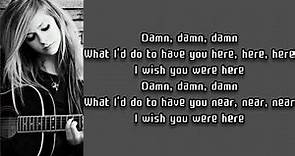 Avril Lavigne ~ Wish You Were Here ~ Lyrics