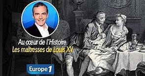 Au cœur de l'histoire: Les maîtresses de Louis XV (Franck Ferrand)