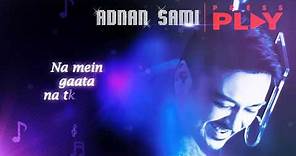 Adnan Sami - ROYA (Official Lyric Video - Press Play) [2013]