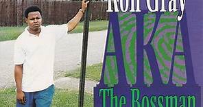 Ron Gray - Ron Gray AKA The Bossman