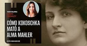 Cómo Kokoschka mató a Alma Mahler. Por Susan Crowley | Video columna