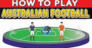 How to Play Australian Football : Australian Rules Football (Aussie Rules) : Sports Encyclopedia