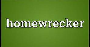 Homewrecker Meaning
