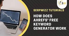 How Does Ahrefs' Free Keyword Generator Work | Ahrefs Tutorials