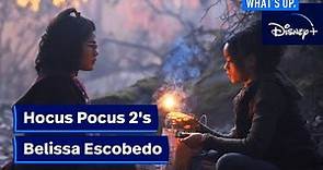 Hocus Pocus 2's Belissa Escobedo | What's Up, Disney+