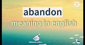 what is the meaning of abandon in english | what is the meaning of abandoned