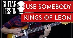 Use Somebody Guitar Tutorial - Kings Of Leon Guitar Lesson 🎸 |Tabs + Solo + Guitar Cover|