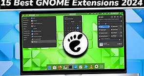 Top 15 Must Install Best GNOME Extensions [2024 Edition]