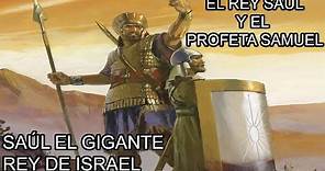 SAÚL el GIGANTE y Primer REY de ISRAEL, (1 de Samuel)